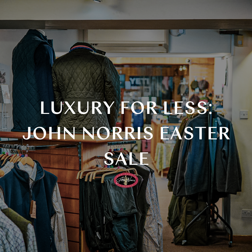 Enjoy Luxury for Less this Easter with the John Norris Sale