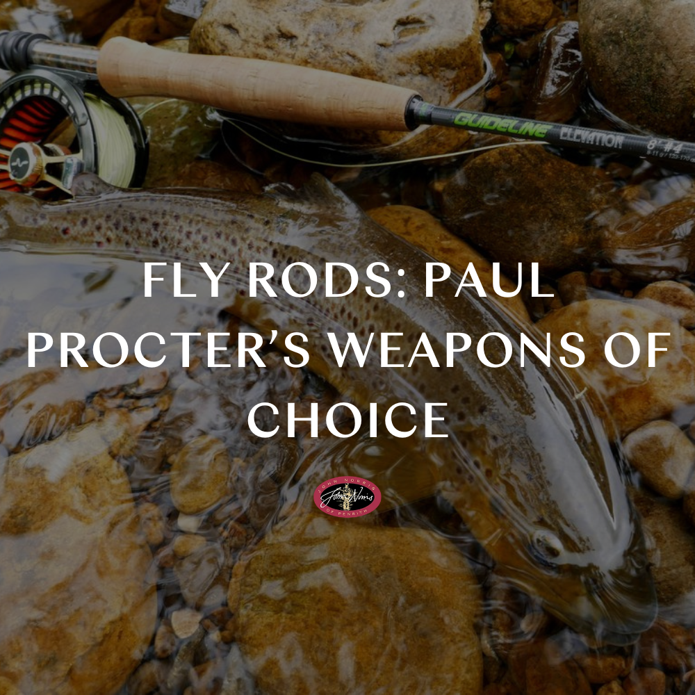 Fly Rods: Paul Procter’s Weapons of Choice