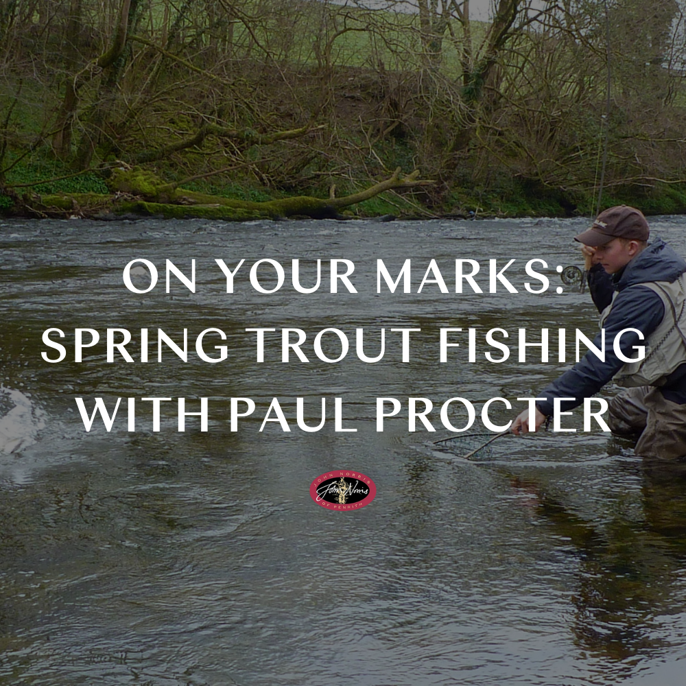 On Your Marks: Spring Trout Fishing with Paul Procter