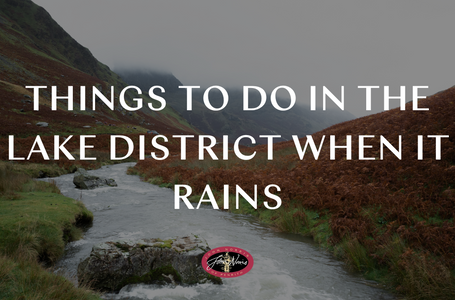 Things to Do in The Lake District When It Rains
