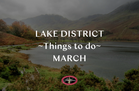 Things to do in the Lake District: March | John Norris