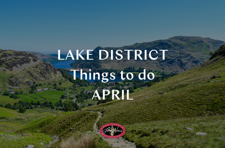 Things to do in the Lake District: April