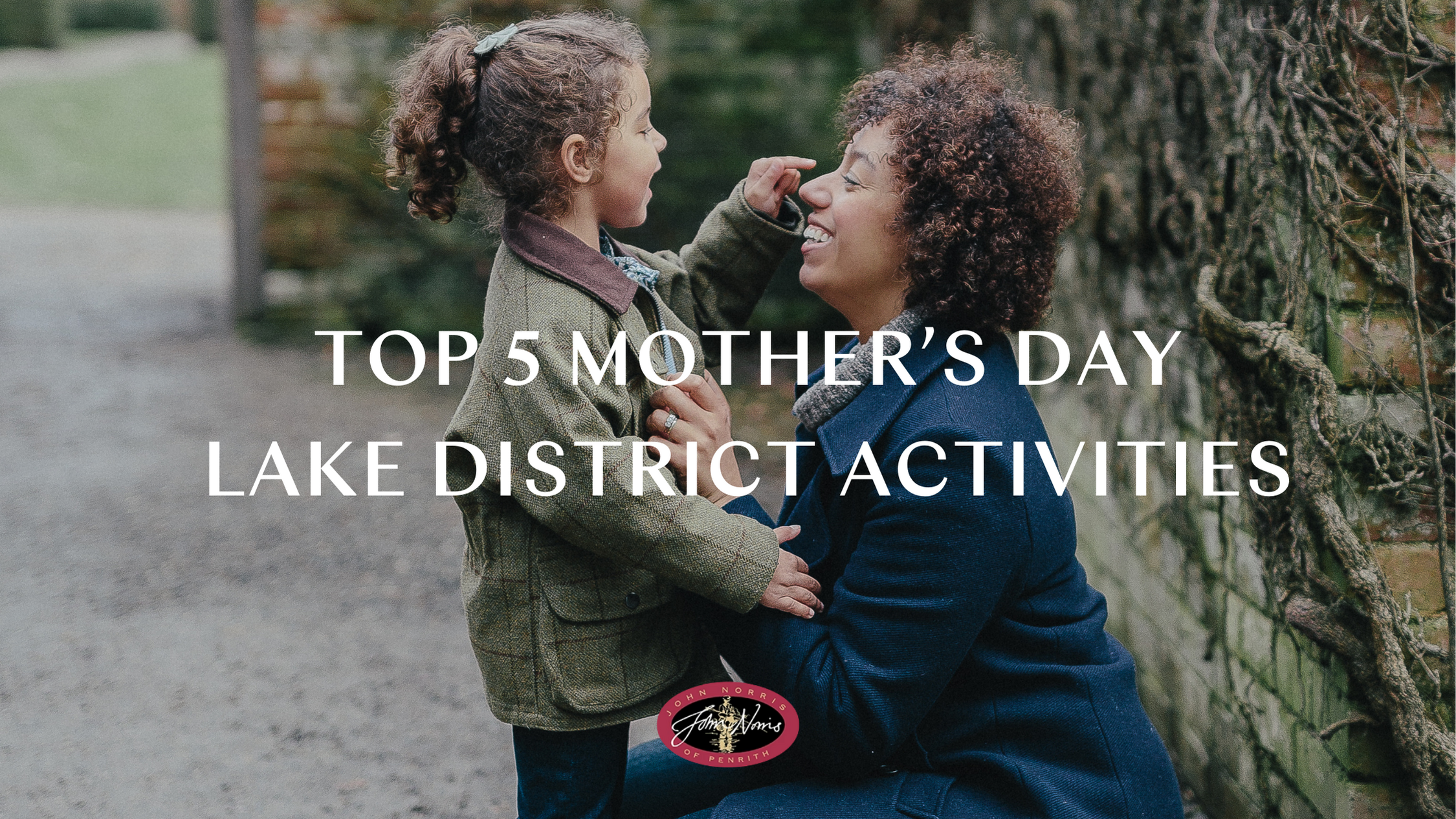 Top 5 Mother’s Day Lake District Activities