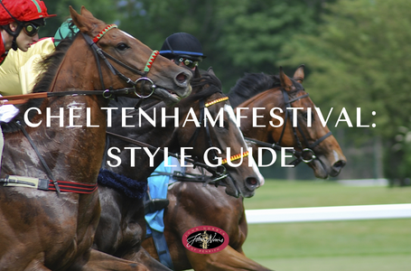 Cheltenham Festival: Style Guide