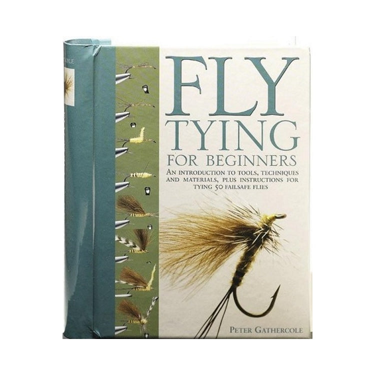 Fly Tying For Beginners by Peter Gathercole
